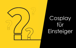 Read more about the article How to – Cosplay für Einsteiger