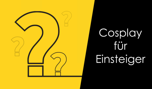 How to – Cosplay für Anfänger