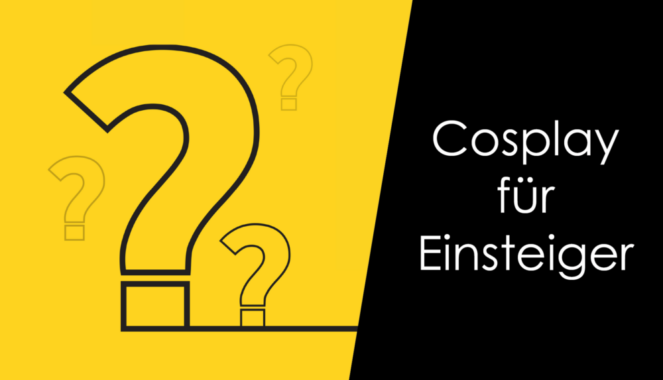 How to – Cosplay für Anfänger