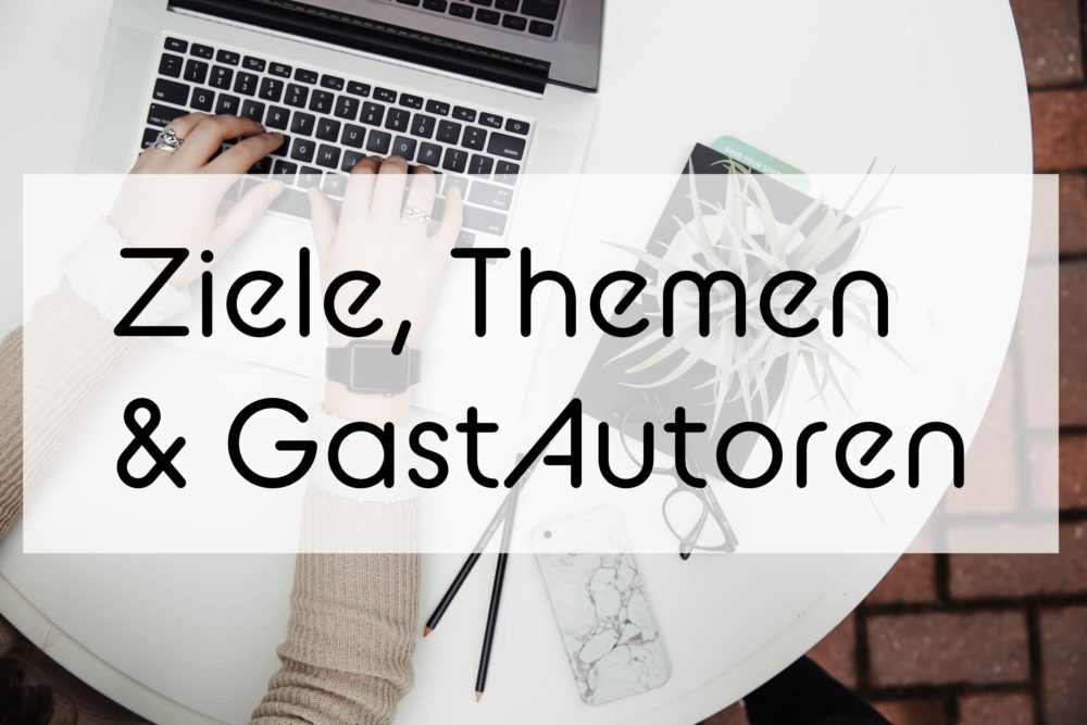 You are currently viewing Mein Blog – Ziele, Themen & Gast-Autoren