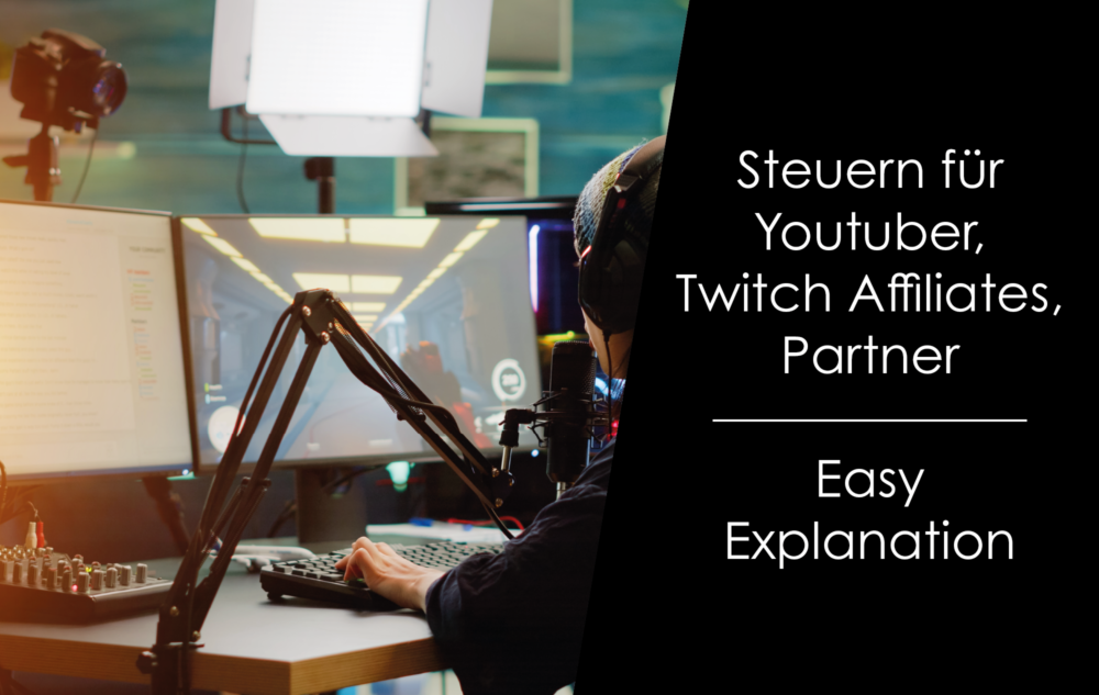 Du betrachtest gerade Steuern für Youtuber / Twitch Affiliates / Partner – Easy Explanation
