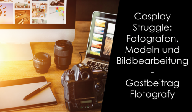 Cosplay Fotografie – Der Struggle mit Fotografen, Modeln und Bildbearbeitung