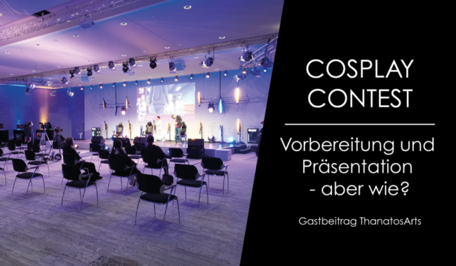 Cosplay Contest – Vorbereitung und Präsentation – aber wie?