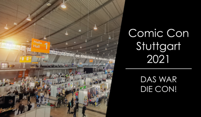 Comic Con Stuttgart 2021 – Das war die Con!