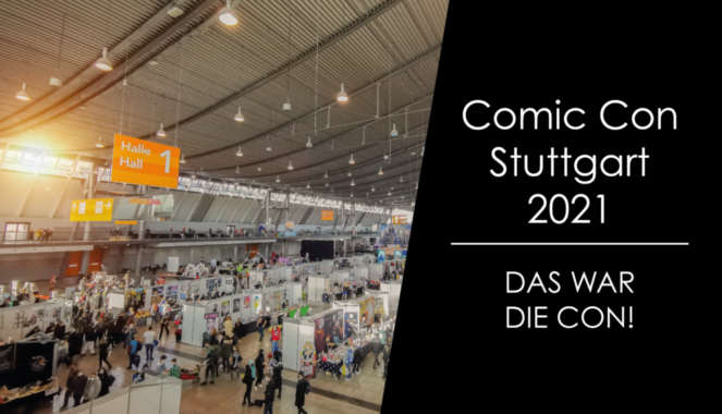 Comic Con Stuttgart 2021 – Das war die Con!