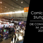 Comic Con Stuttgart – Die Convention im Jahr 2022!