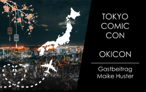 Read more about the article Gastbeitrag – Reisebericht zur TOKYO COMIC CON und OKiCon