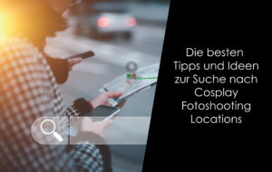 Read more about the article Die besten Tipps und Ideen zur Suche nach Cosplay-Fotoshooting-Locations
