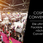 Cosplay-Conventions: Die ultimative Packliste für die nächste Convention!