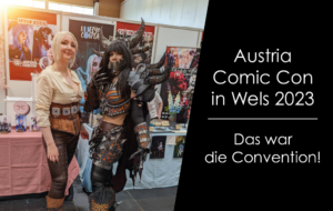 Read more about the article Austria Comic Con in Wels 2023 – Das war die Convention!