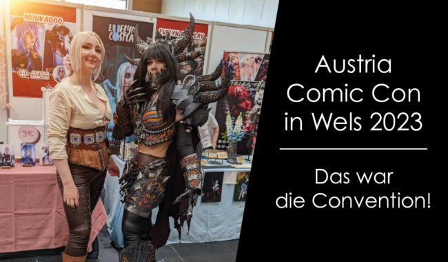 Austria Comic Con in Wels 2023 – Das war die Convention!