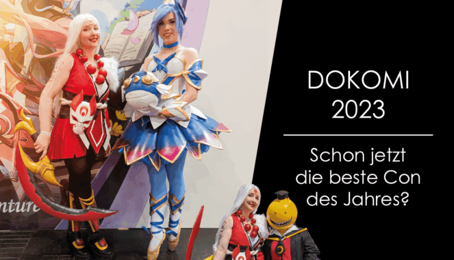 Dokomi 2023 – Jetzt schon die beste Con des Jahres?