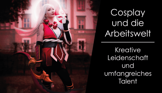 Cosplay und die Arbeitswelt: Kreative Leidenschaft und umfangreiches Talent