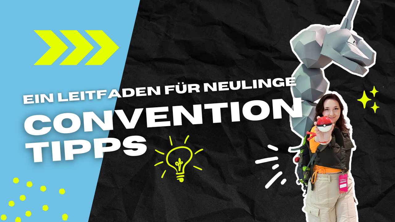 You are currently viewing Convention Tipps: Ein Leitfaden für Neulinge