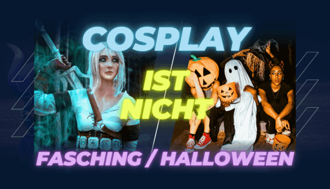Warum Cosplay kein Fasching oder Halloween ist