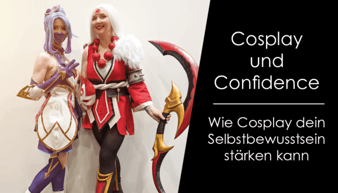 Cosplay und Confidence – Wie Cosplay dein Selbstbewusstsein stärken kann