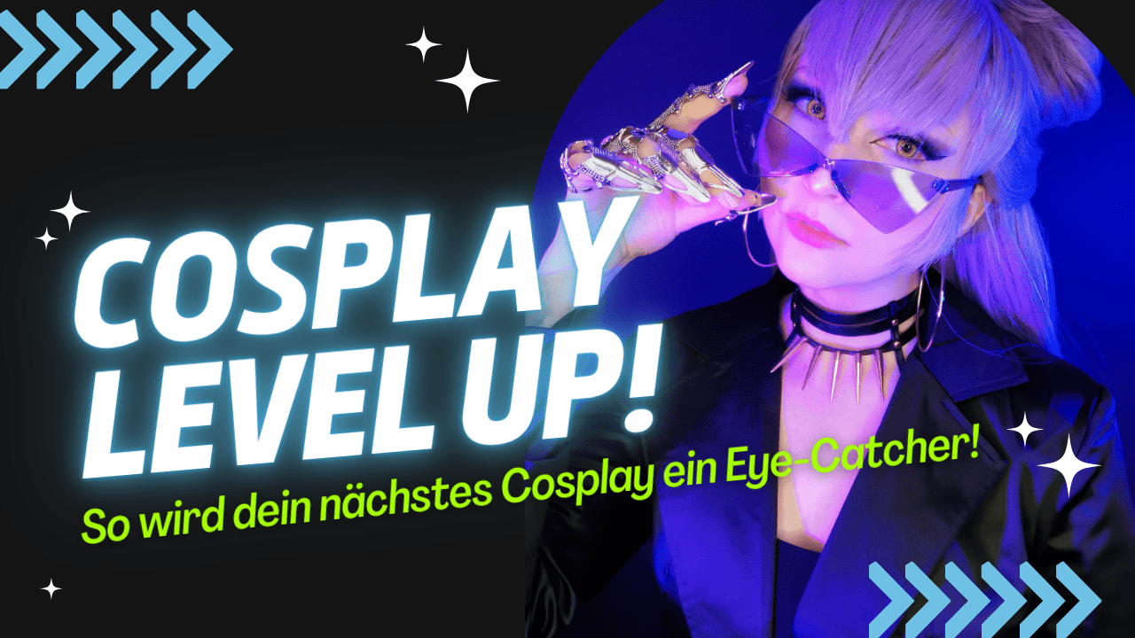 Du betrachtest gerade Cosplay Level Up – so wird dein nächstes Cosplay ein Eye-Catcher!