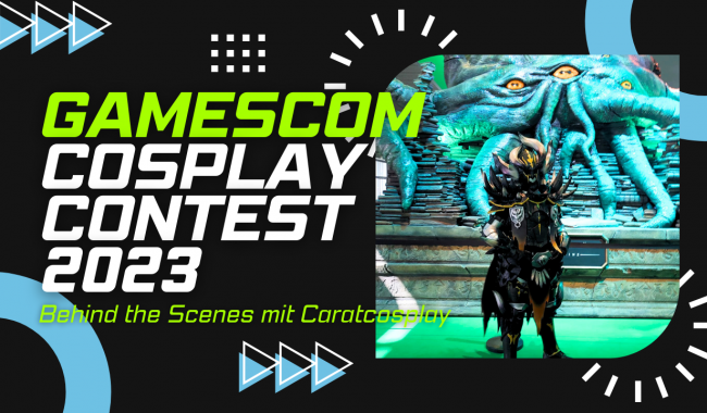 Gamescom Cosplay Contest 2023 – Behind the Scenes mit Caratcosplay