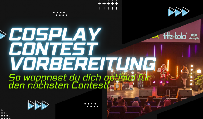 Cosplay Contest Vorbereitung – so wappnest du dich optimal!