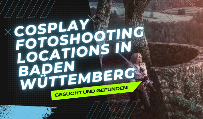 Cosplay Fotoshooting Locations in Baden Wüttemberg – gesucht und gefunden!