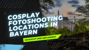 Mehr über den Artikel erfahren Cosplay Fotoshooting Locations in Bayern – gesucht und gefunden!