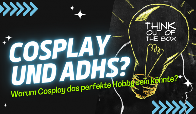 Cosplay und ADHS: Warum Cosplay das perfekte Hobby sein könnte?