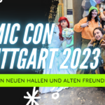 Comic Con Stuttgart 2023 – Zwischen neuen Hallen und alten Freunden!