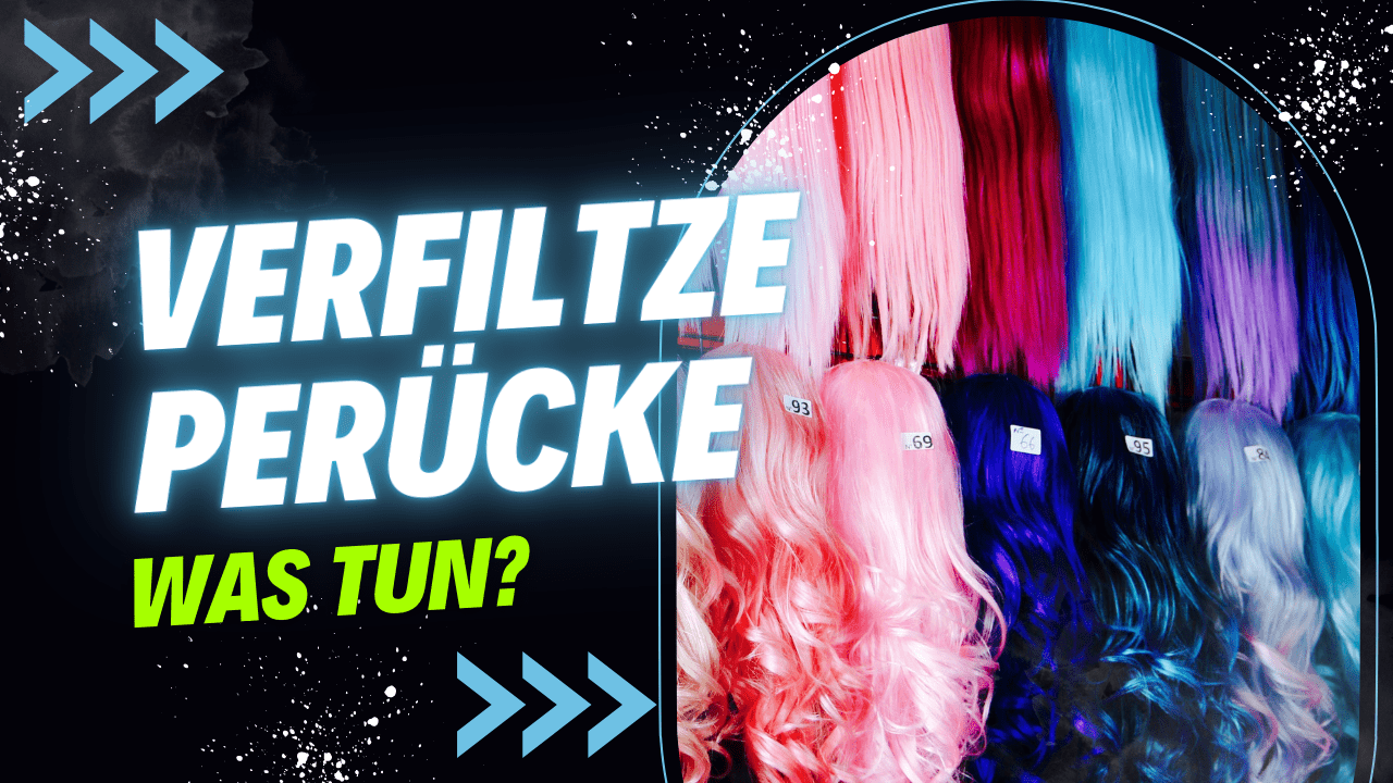 Du betrachtest gerade Verfilzte Perücke – Was tun? Die besten Tipps zur Rettung!
