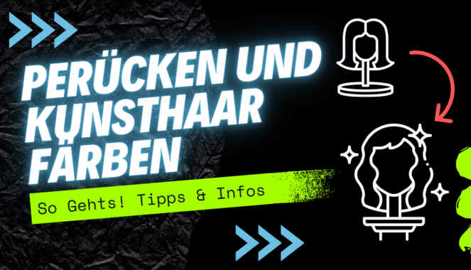 Perücke färben: So geht’s richtig – Tipps und Tricks für das perfekte Ergebnis