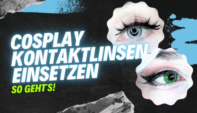 Cosplay Kontaktlinsen einsetzen – so geht es!