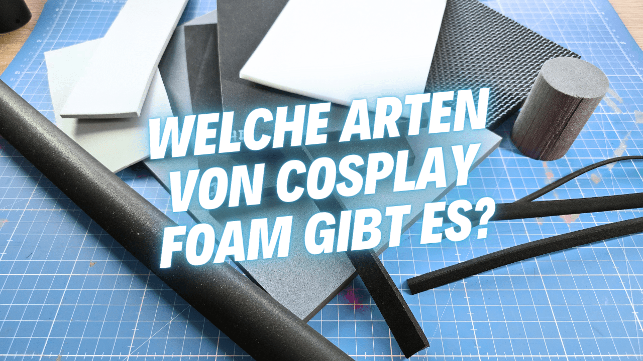 Du betrachtest gerade Welche Arten von Cosplay Foam gibt es?
