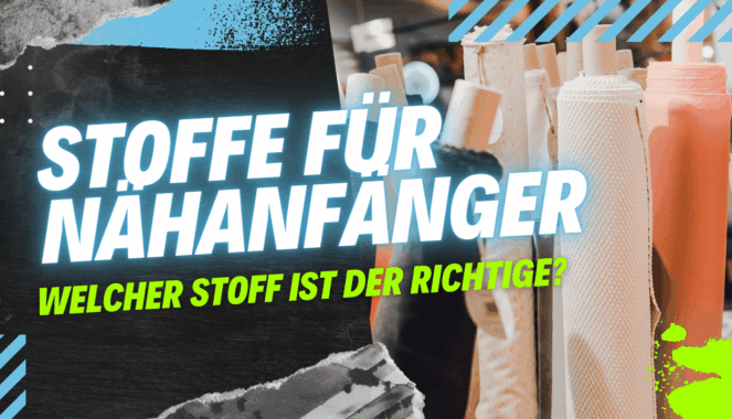 Den richtigen Stoff auswählen – Der Einsteiger-Guide für Nähanfänger