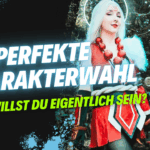 Die perfekte Charakterwahl – wer willst du eigentlich sein?